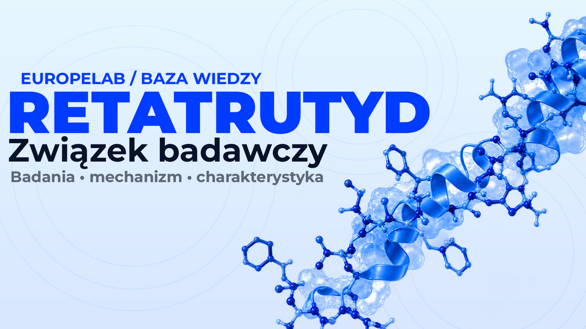 Retatrutyd – co to jest? Mechanizm działania i badania